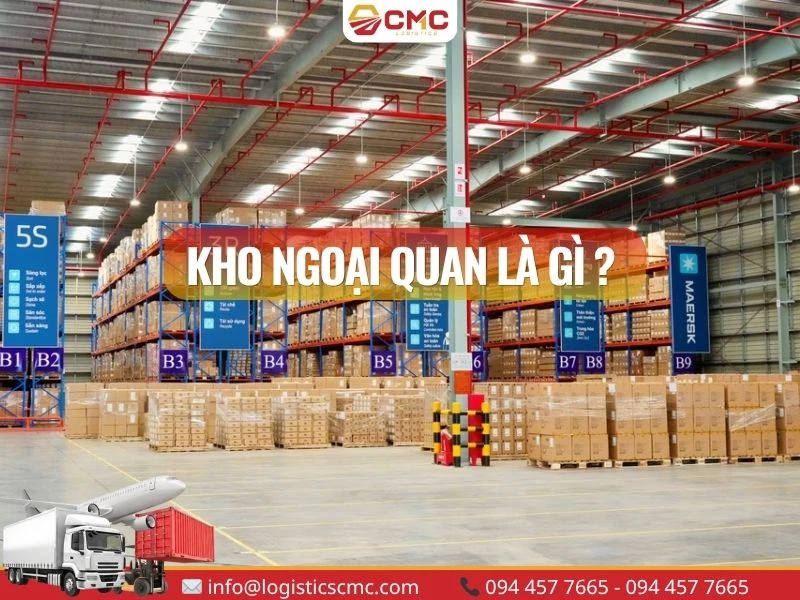 Kho ngoại quan là gì? Vai trò “vùng trung gian” trong logistics hiện đại 