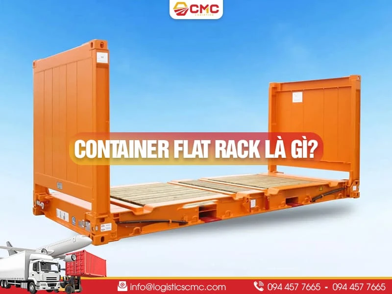 Container Flat Rack là gì? Tất tần tật những điều cần biết về container FR năm 2026