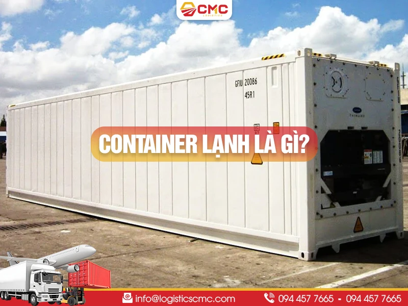 Container Lạnh Là Gì? Cấu Tạo, Ký Hiệu & Ứng Dụng Chi Tiết Nhất Năm 2026