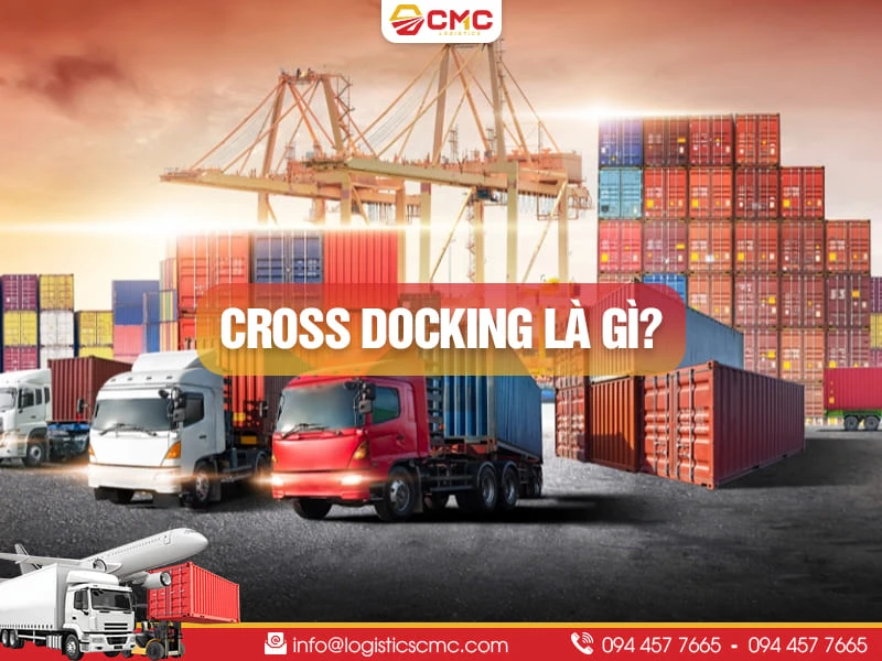 Cross Docking Là Gì? Câu Trả Lời Cho Bài Toán Lưu Kho Năm 2026