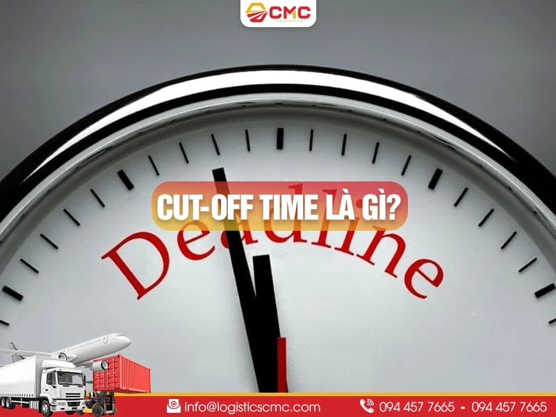 Cut-off Time Là Gì? Toàn Tập Về "Giờ Cắt Máng" Trong Logistics Năm 2026
