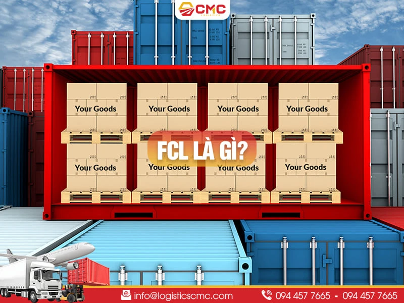 FCL Là Gì? Tất Tần Tật Về Hàng FCL Trong Logistics Năm 2026