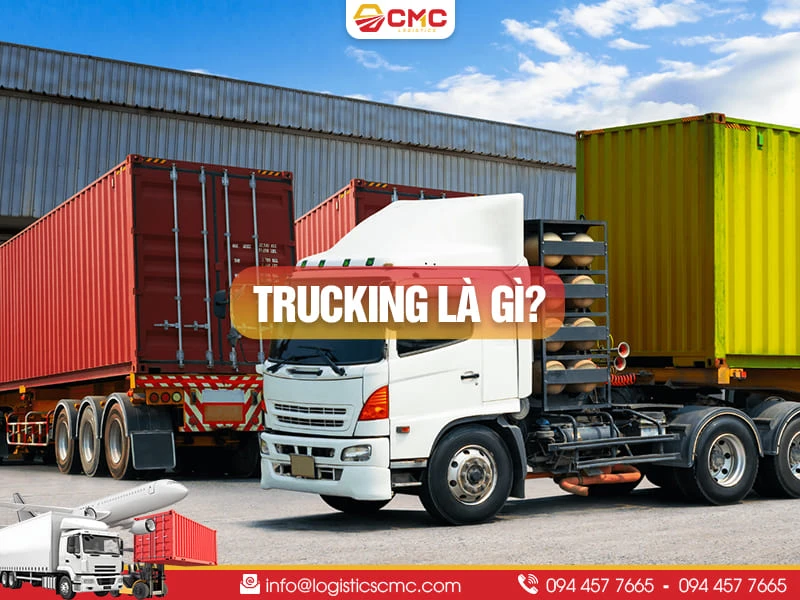 Trucking Là Gì? Giải Thích Chi Tiết Thuật Ngữ Trucking Năm 2026