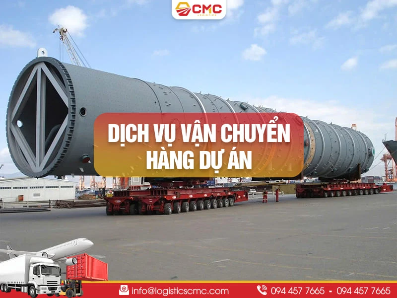 Dịch Vụ Vận Chuyển Hàng Dự Án (Project Cargo) Năm 2026