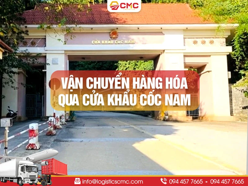 Dịch vụ vận chuyển hàng hóa qua cửa khẩu Cốc Nam uy tín & nhanh chóng năm 2026