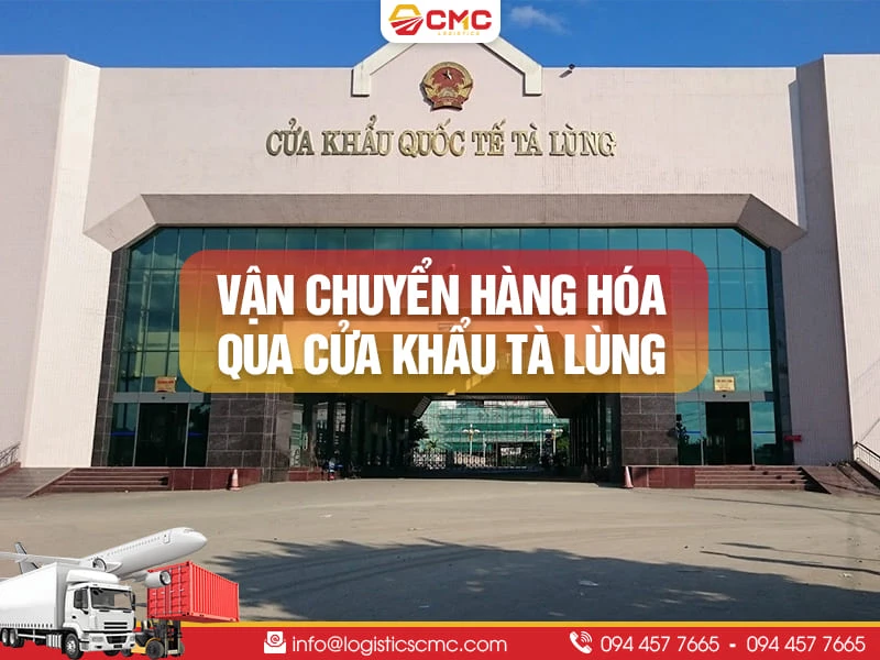 Dịch Vụ Vận Chuyển Hàng Hóa Qua Cửa Khẩu Tà Lùng - Thuỷ Khẩu Năm 2026