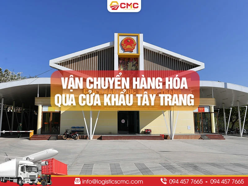Dịch Vụ Vận Chuyển Hàng Hóa Qua Cửa Khẩu Tây Trang Năm 2026